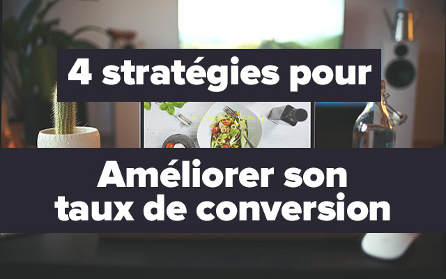 4 Stratégies pour améliorer son taux de conversion | Punchify.Me