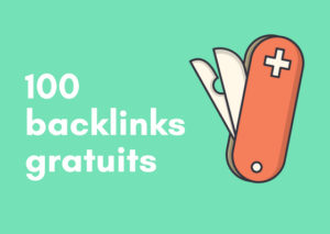 Liste Backlinks Gratuits : 100 backlinks pour améliorer l'autorité d'un site